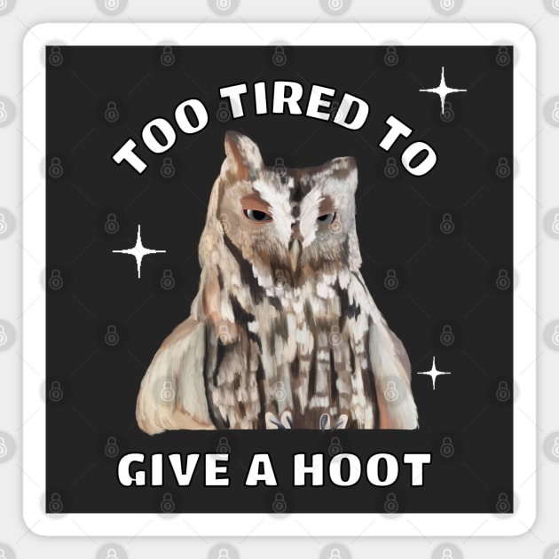 Funny Sleepy Owl - Too Tired To Give A Hoot Magnet by Suneldesigns